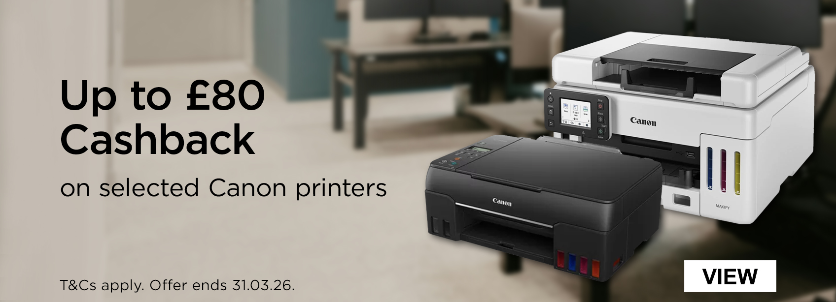 Up to £80 cashback on selected Canon printers. T&Cs apply. Offer ends 31.03.26